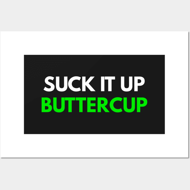 Suck It Up Buttercup Wall Art by coffeeandwinedesigns